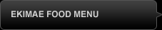 EKIMAE FOOD MENU